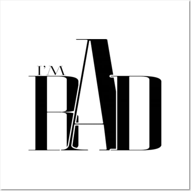 I'm bad Wall Art by Loete Design